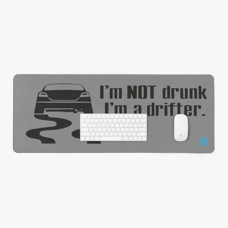i'm not drunk i'm a drifter desk mat